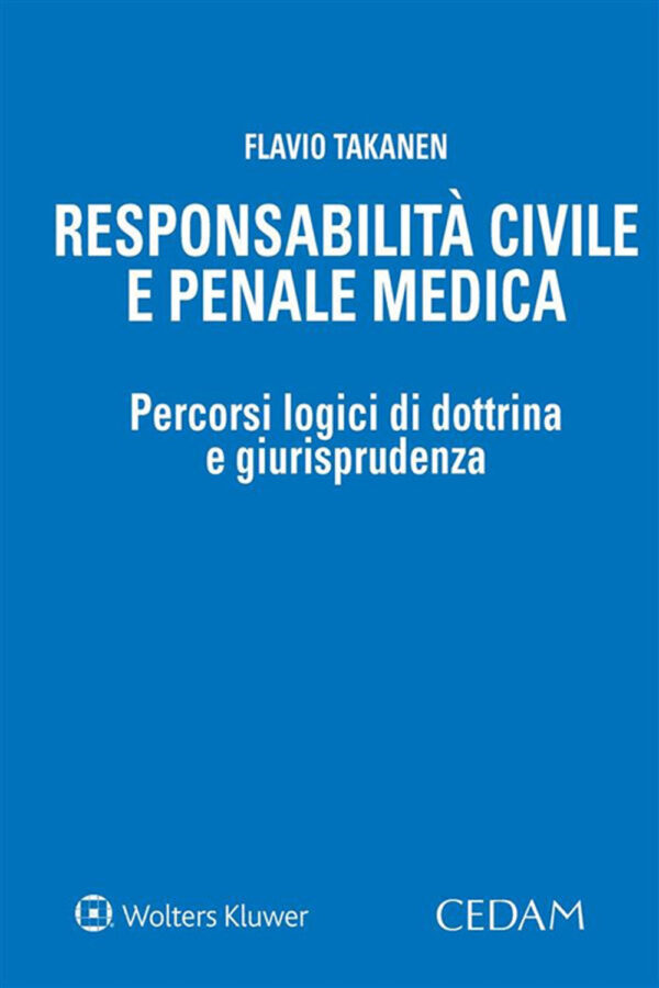 Libro Responsabilità civile e penale medica di Flavio Takanen - ean 9788813379544 - CEDAM