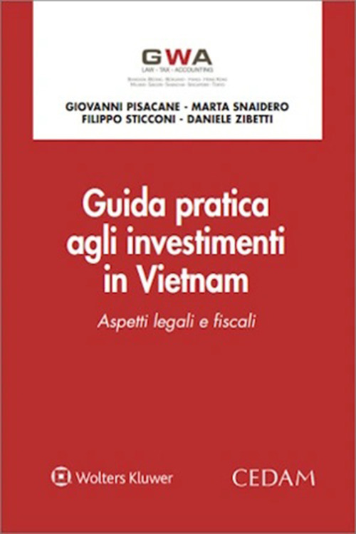 Libro Guida pratica agli investimenti in Vietnam. Aspetti legali e fiscali di Giovanni Pisacane; Marta Snaidero; Filippo Sticconi; Daniele Zibetti - ean 9788813388157 - CEDAM