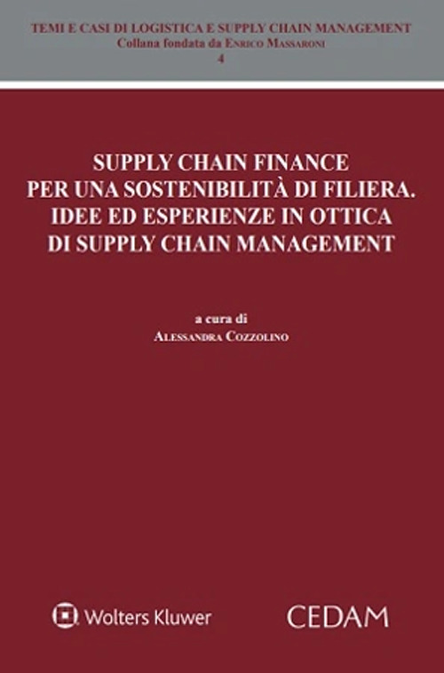 Libro Supply chain finance per una sostenibilità di filiera. Idee ed esperienze in ottica di supply chain management di Alessandra Cozzolino - ean 9788813388485 - CEDAM
