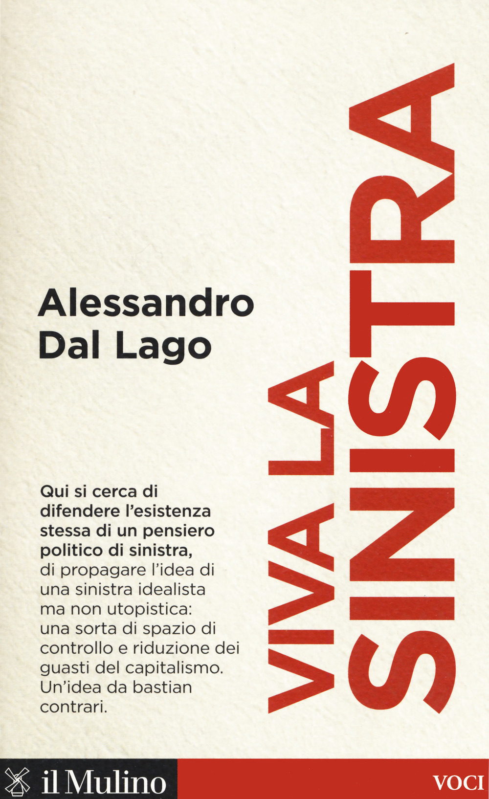 Libro Viva la sinistra. Il futuro di un'idea di Alessandro Dal Lago - ean 9788815280114 - Il Mulino