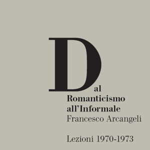 Libro Dal Romanticismo all'Informale. Lezioni 1970-1973 di Francesco Arcangeli - ean 9788815283887 - Il Mulino