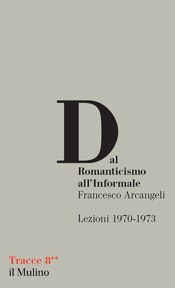 Libro Dal Romanticismo all'Informale. Lezioni 1970-1973 di Francesco Arcangeli - ean 9788815283887 - Il Mulino