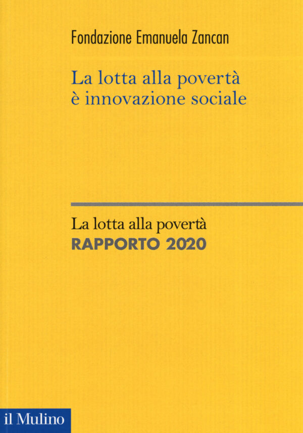 Libro lotta alla povertà è innovazione sociale. La lotta alla povertà. Rapporto 2020 di  - ean 9788815283894 - Il Mulino