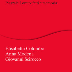 Libro nostro silenzio avrà una voce. Piazzale Loreto: fatti e memoria di Elisabetta Colombo; Anna Modena; Giovanni Scirocco - ean 9788815284020 - Il Mulino