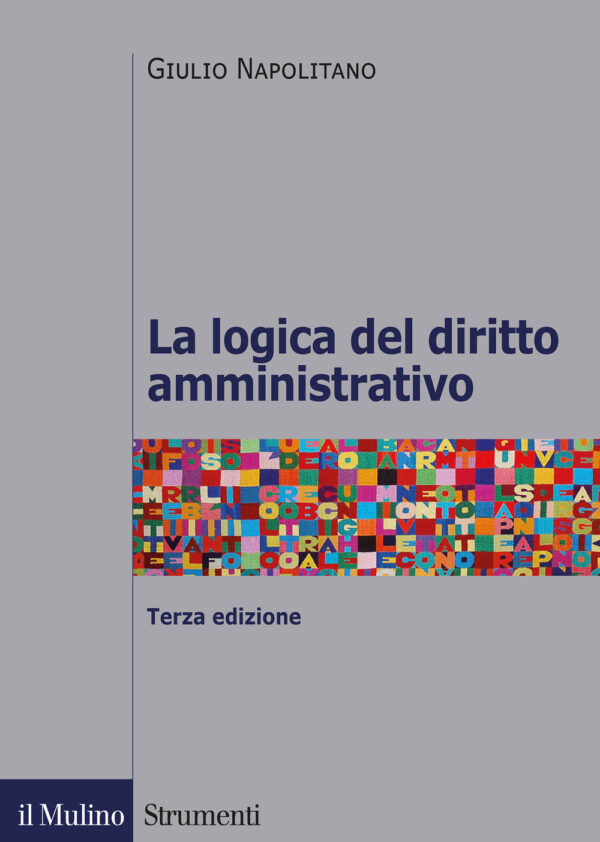 Libro logica del diritto amministrativo di Giulio Napolitano - ean 9788815284990 - Il Mulino