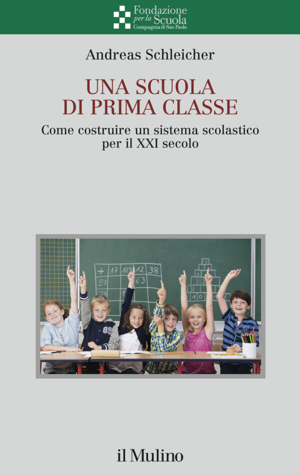 Libro scuola di prima classe. Come costruire un sistema scolastico per il XXI secolo di Andreas Schleicher - ean 9788815285027 - Il Mulino