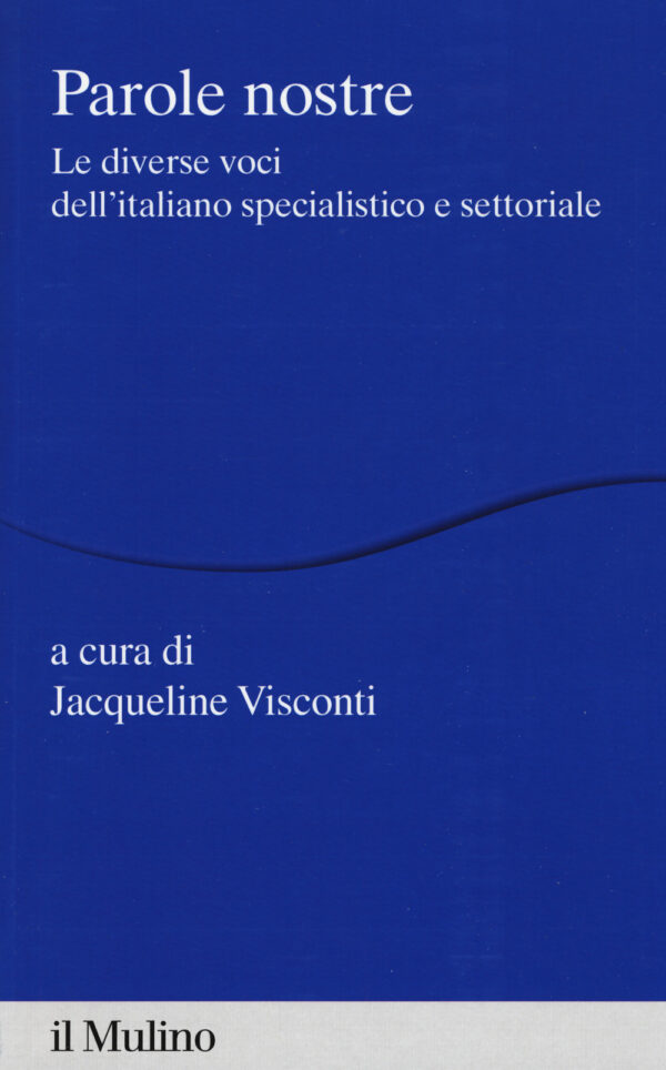 Libro Parole nostre. Le diverse voci dell'italiano specialistico e settoriale di  - ean 9788815285454 - Il Mulino