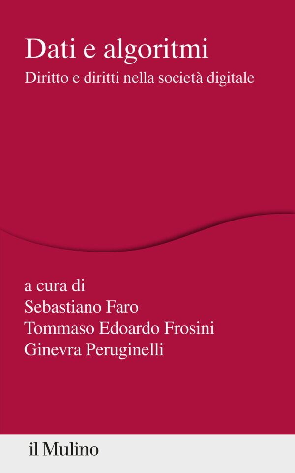 Libro Dati e algoritmi. Diritto e diritti nella società digitale di Sebastiano Faro; Tommaso Edoardo Frosini; Ginevra Peruginelli - ean 9788815285461 - Il Mulino