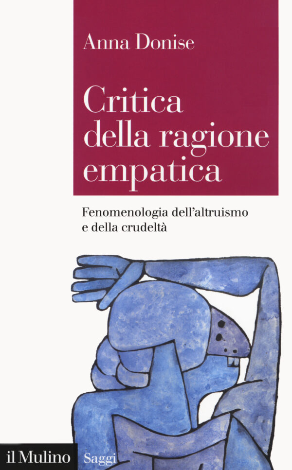 Libro Critica della ragione empatica. Fenomenologia dell'altruismo e della crudeltà di Anna Donise - ean 9788815285690 - Il Mulino