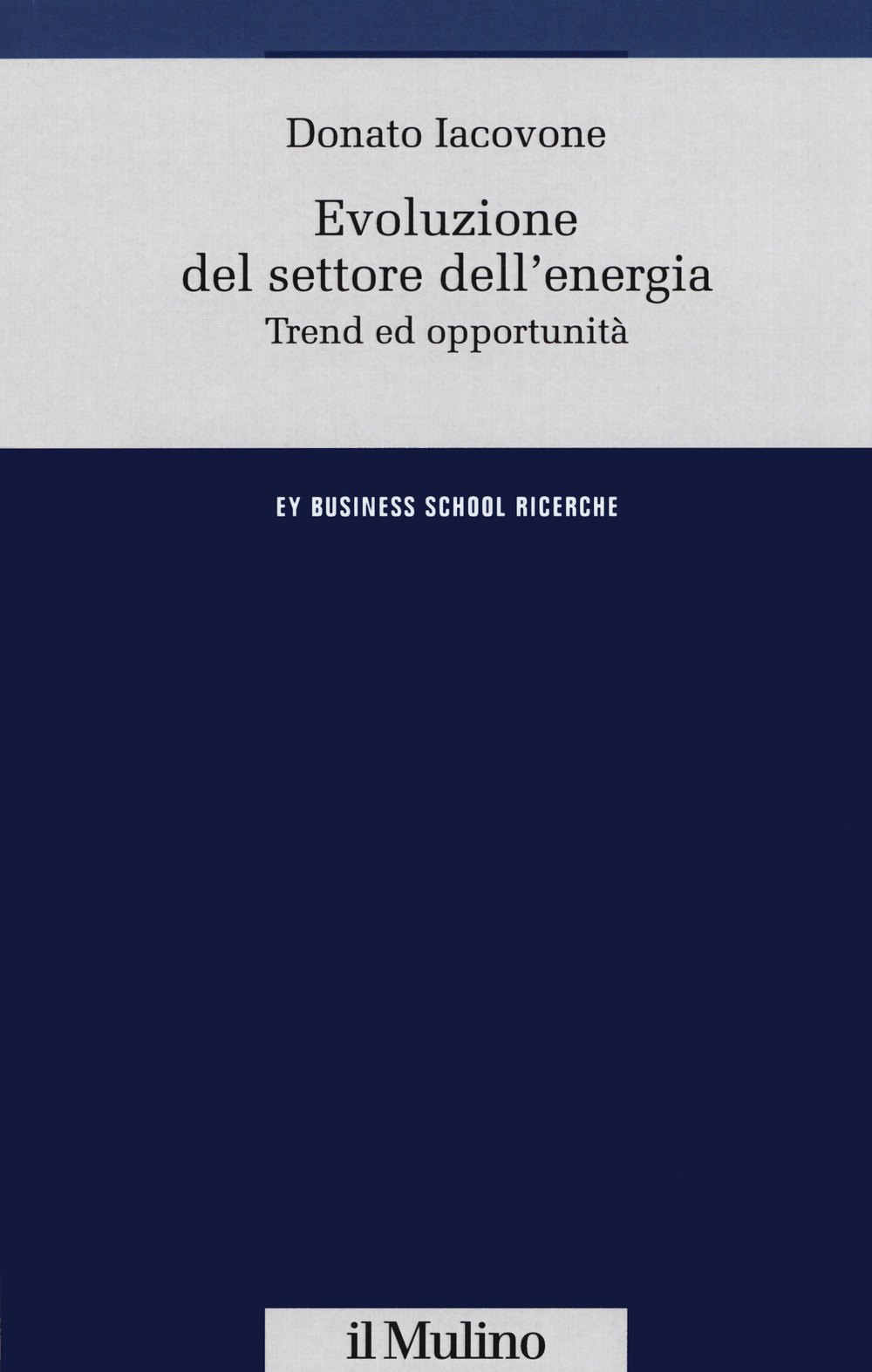Libro Evoluzione del settore dell'energia. Trend e opportunità di Donato Iacovone - ean 9788815285713 - Il Mulino