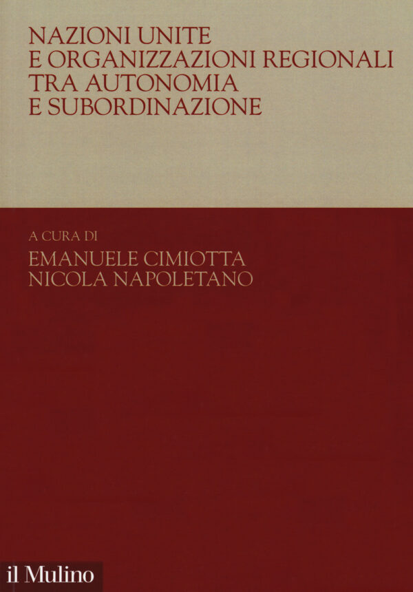 Libro Nazioni Unite e organizzazioni regionali tra autonomia e subordinazione di  - ean 9788815285720 - Il Mulino