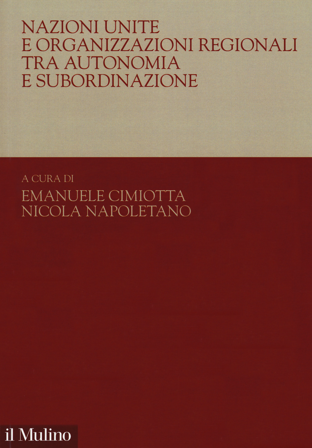 Libro Nazioni Unite e organizzazioni regionali tra autonomia e subordinazione di - ean 9788815285720 - Il Mulino