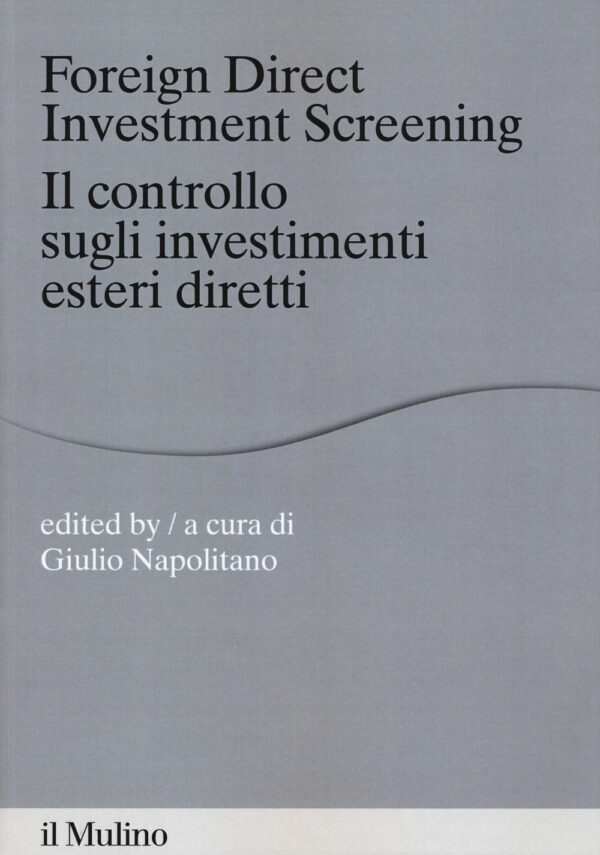 Libro Foreign direct investments screening. Il controllo sugli investimenti esteri diretti di  - ean 9788815285775 - Il Mulino