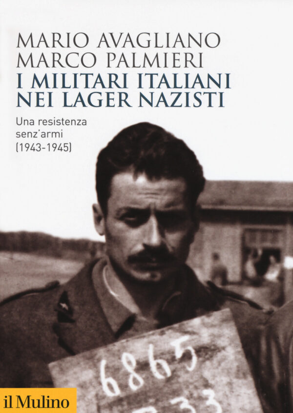 Libro militari italiani nei lager nazisti. Una resistenza senz'armi (1943-1945) di Mario Avagliano; Marco Palmieri - ean 9788815285935 - Il Mulino