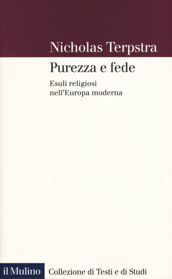 Libro Purezza e fede. Esuli religiosi nell'Europa moderna di Nicholas Terpstra - ean 9788815285980 - Il Mulino