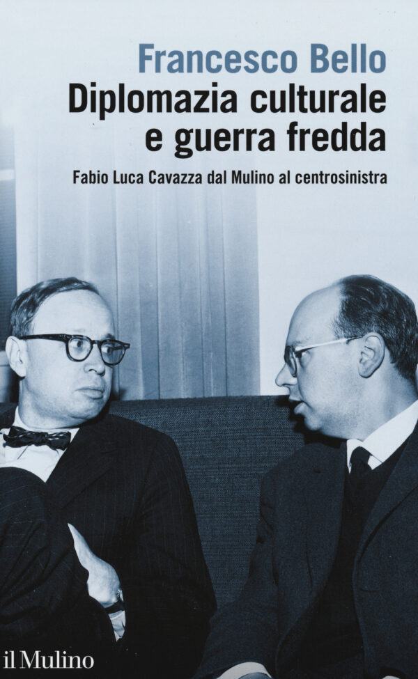 Libro Diplomazia culturale e guerra fredda. Fabio Luca Cavazza dal Mulino al centrosinistra di Francesco Bello - ean 9788815286062 - Il Mulino