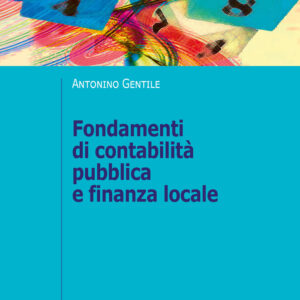 Libro Fondamenti di contabilità pubblica e finanza locale. Il governo della città attraverso il sistema di bilancio di Antonino Gentile - ean 9788815286154 - Il Mulino