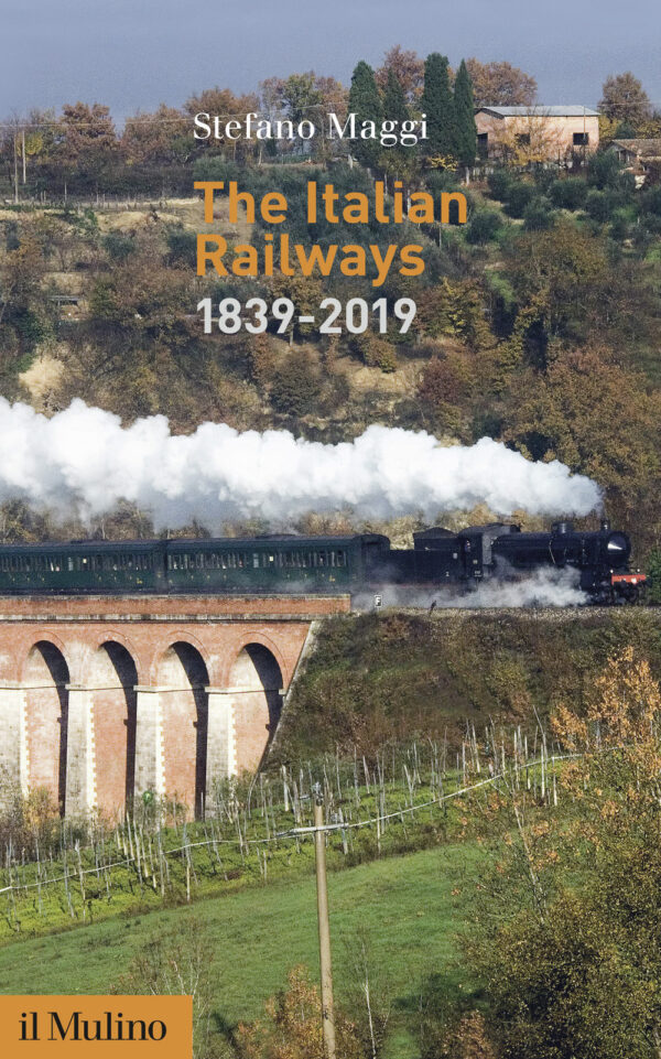 Libro Italian railways (1839-2019) di Stefano Maggi - ean 9788815286277 - Il Mulino