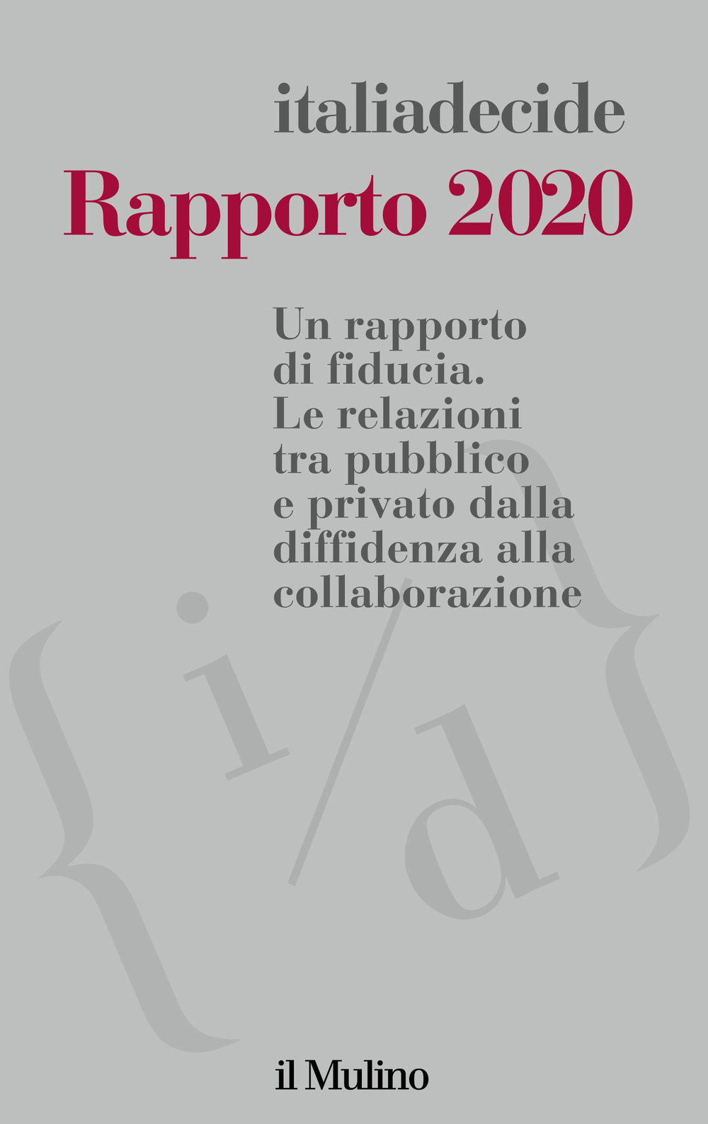 Libro Rapporto 2020. Un rapporto di fiducia. Le relazioni tra pubblico e privato dalla diffidenza alla collaborazione di - ean 9788815286307 - Il Mulino