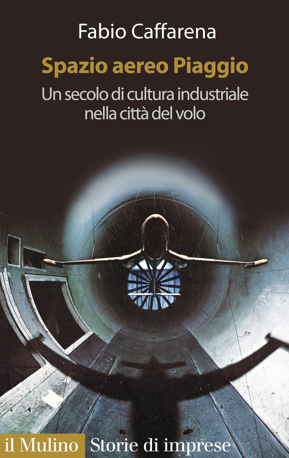 Libro Spazio aereo Piaggio. Un secolo di cultura industriale nella città del volo di Fabio Caffarena - ean 9788815286321 - Il Mulino
