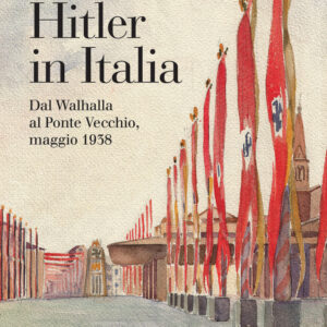 Libro Hitler in Italia. Dal Walhalla a Pontevecchio