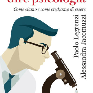 Libro Si fa presto a dire psicologia. Come siamo e come crediamo di essere di Paolo Legrenzi; Alessandra Jacomuzzi - ean 9788815286635 - Il Mulino