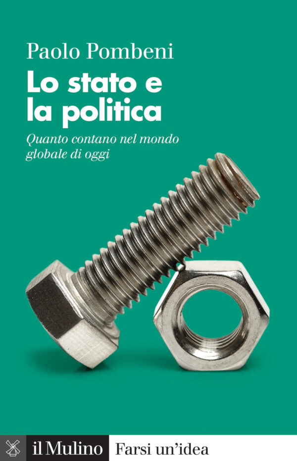 Libro stato e la politica. Quanto contano nel mondo globale di oggi di Paolo Pombeni - ean 9788815286802 - Il Mulino