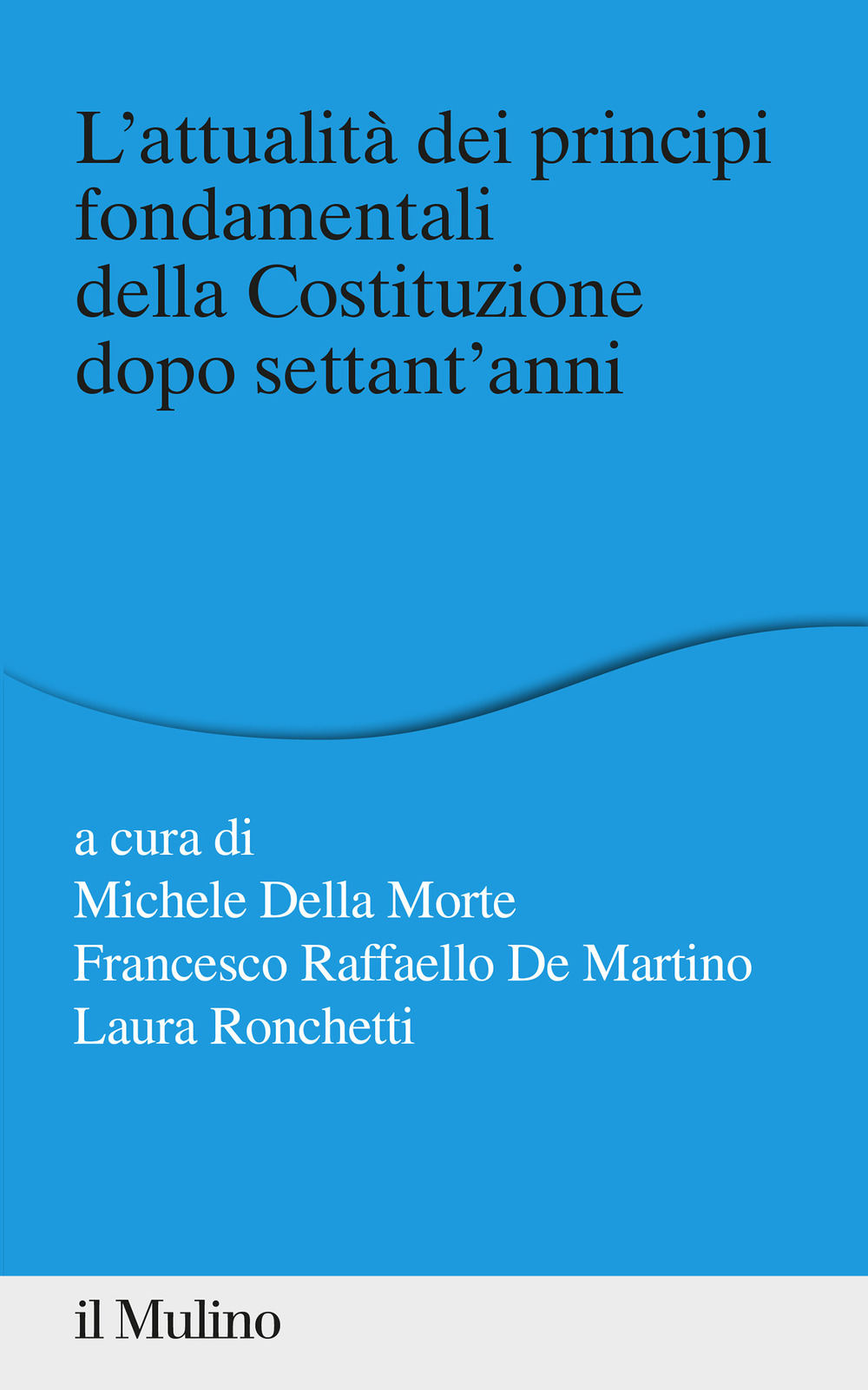 Libro attualità dei principi fondamentali della Costituzione dopo settant'anni di  - ean 9788815286871 - Il Mulino
