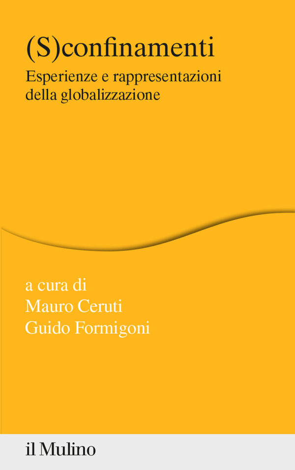Libro (S)confinamenti. Esperienze e rappresentazioni della globalizzazione di  - ean 9788815287069 - Il Mulino