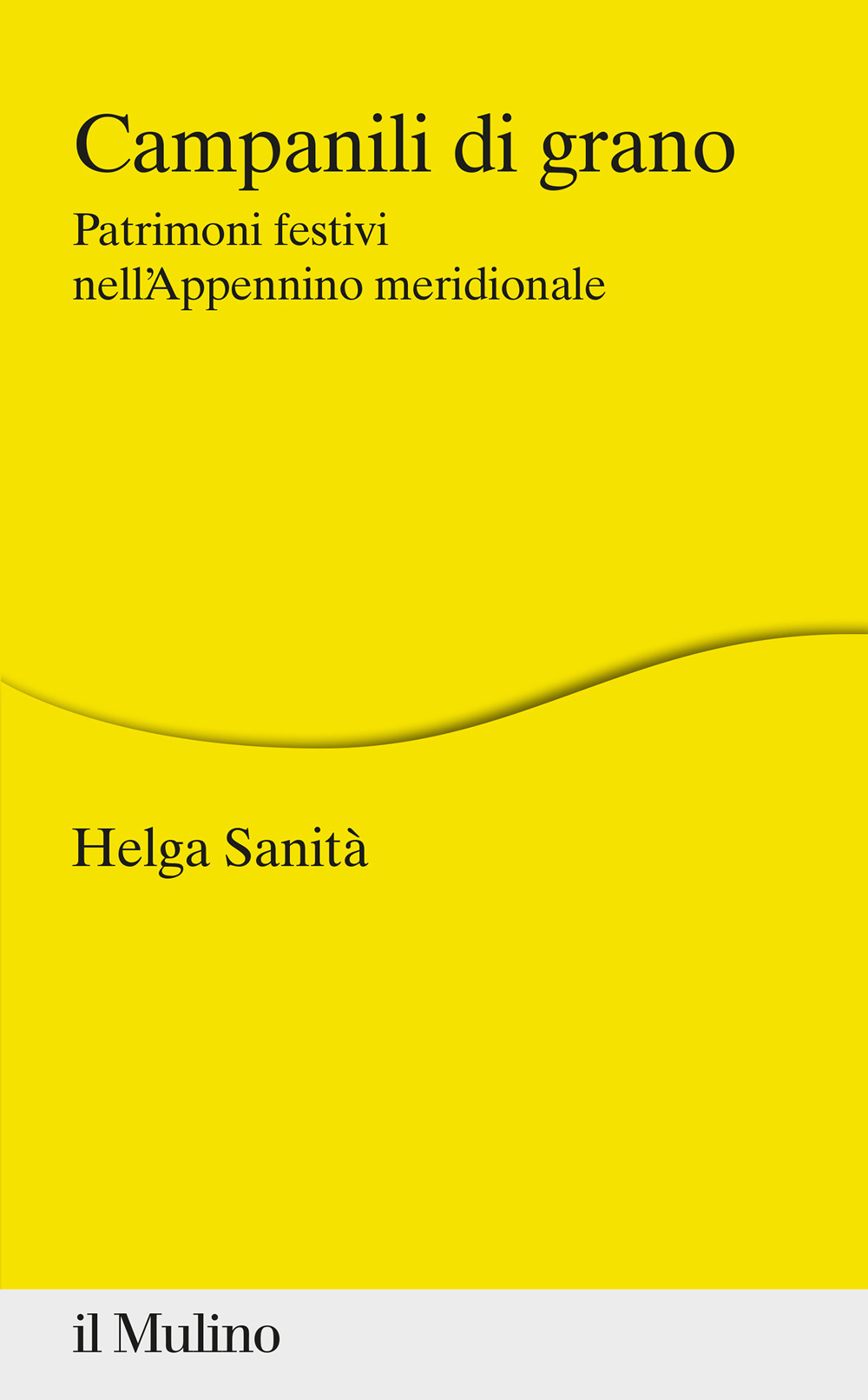 Libro Campanili di grano. Patrimoni festivi nell'Appennino meridionale di Helga Sanità - ean 9788815287076 - Il Mulino