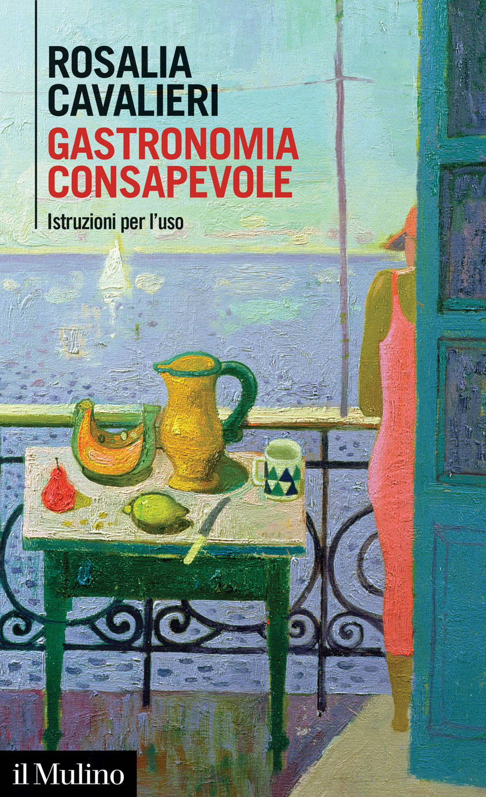 Libro Gastronomia consapevole. Istruzioni per l'uso di Rosalia Cavalieri - ean 9788815287328 - Il Mulino