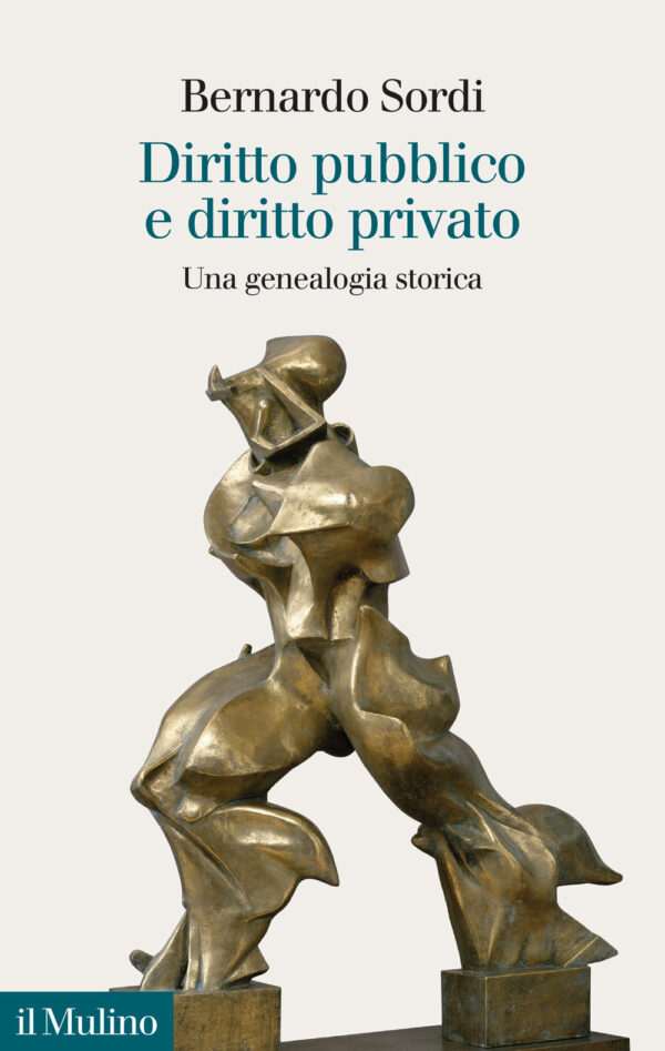 Libro Diritto pubblico e diritto privato. Una genealogia storica di Bernardo Sordi - ean 9788815287427 - Il Mulino