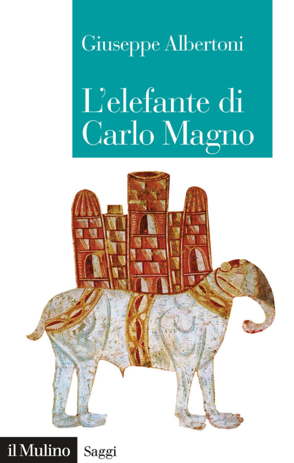 Libro elefante di Carlo Magno. Il desiderio di un imperatore di Giuseppe Albertoni - ean 9788815287441 - Il Mulino