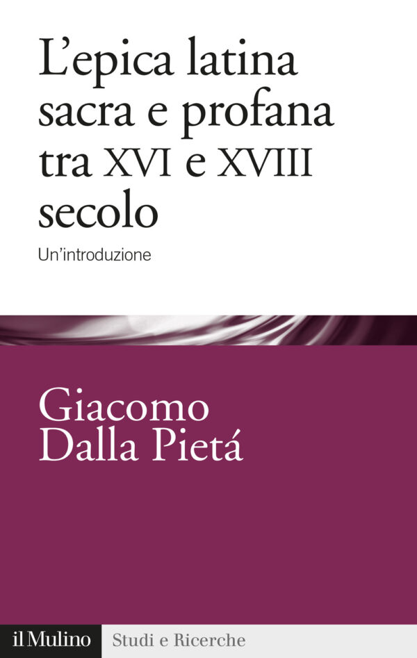 Libro epica latina e profana tra XVI e XVIII secolo. Un'introduzione di Giacomo Dalla Pietà - ean 9788815287472 - Il Mulino