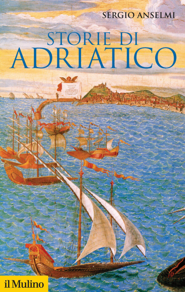 Libro Storie di Adriatico di Sergio Anselmi - ean 9788815287526 - Il Mulino