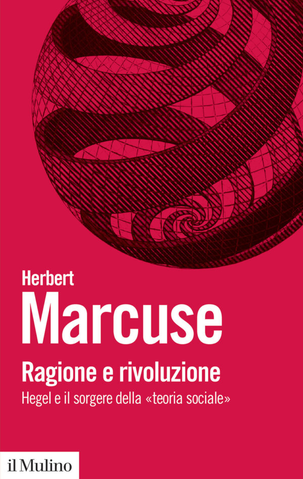 Libro Ragione e rivoluzione. Hegel e il sorgere della «Teoria sociale» di Herbert Marcuse - ean 9788815287571 - Il Mulino