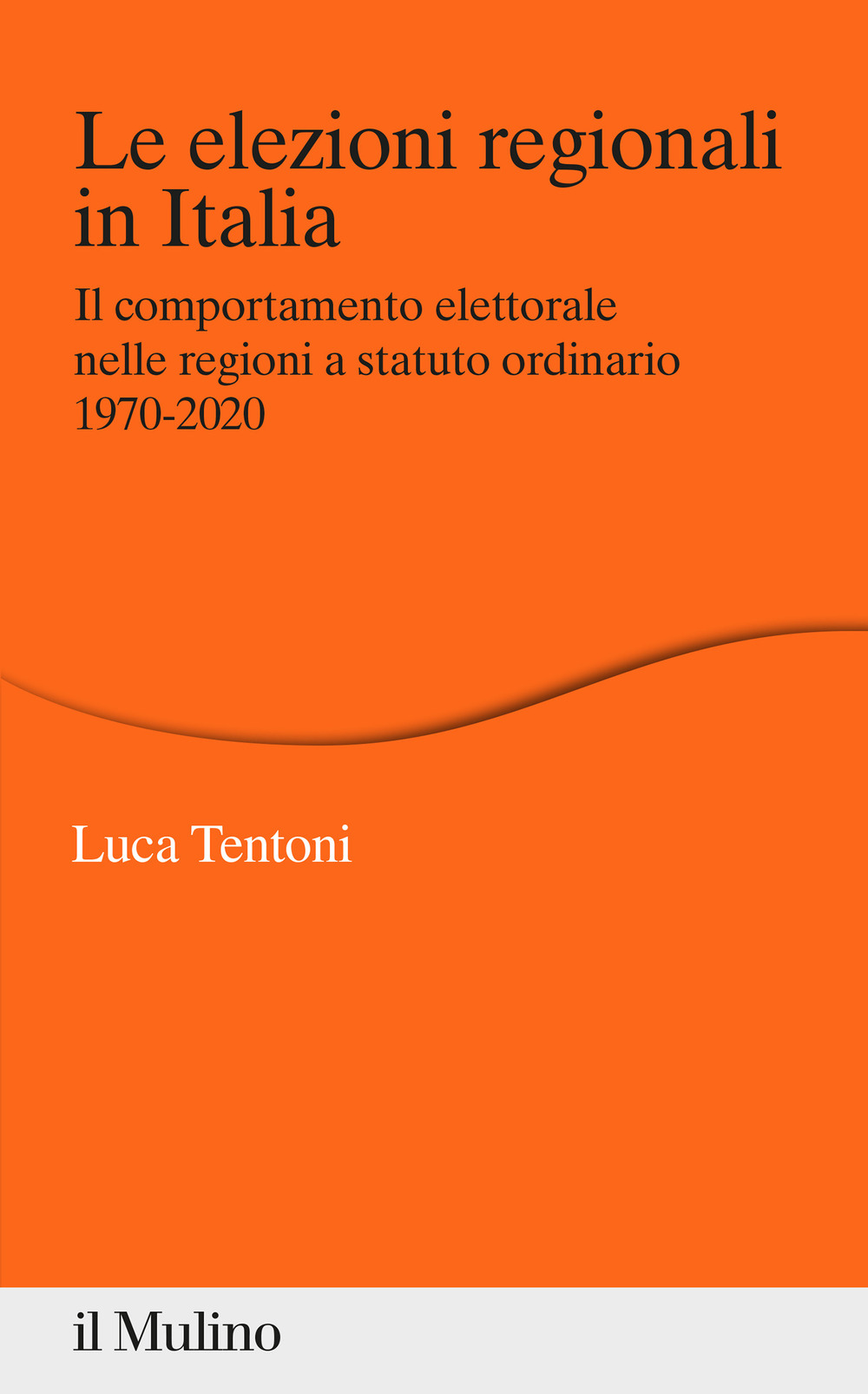 Libro elezioni regionali in Italia. Il comportamento elettorale nelle regioni a statuto ordinario 1970-2020 di Luca Tentoni - ean 9788815287601 - Il Mulino
