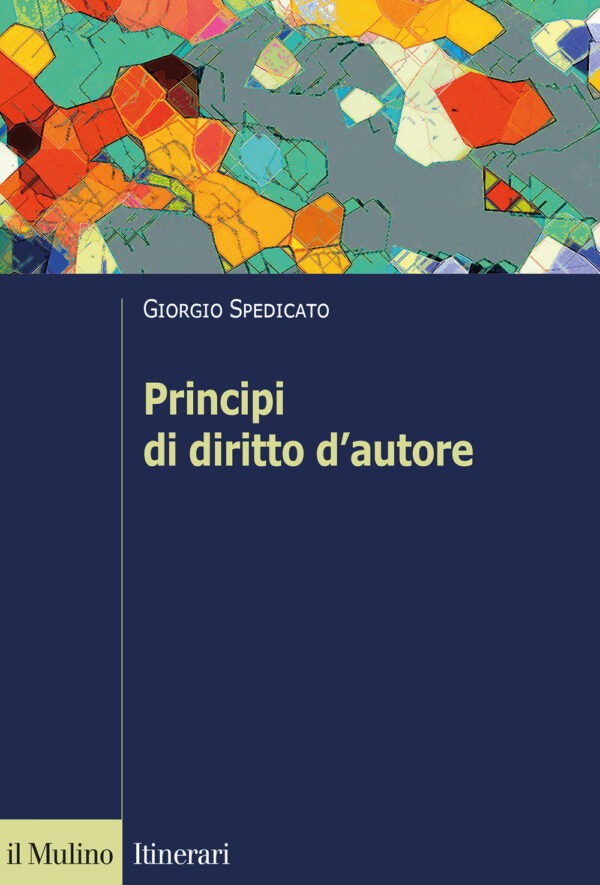 Libro Principi di diritto d'autore di Giorgio Spedicato - ean 9788815287670 - Il Mulino