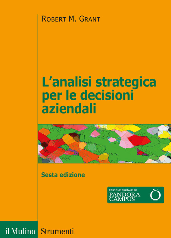 Libro analisi strategica per le decisioni aziendali di Robert M. Grant - ean 9788815287700 - Il Mulino