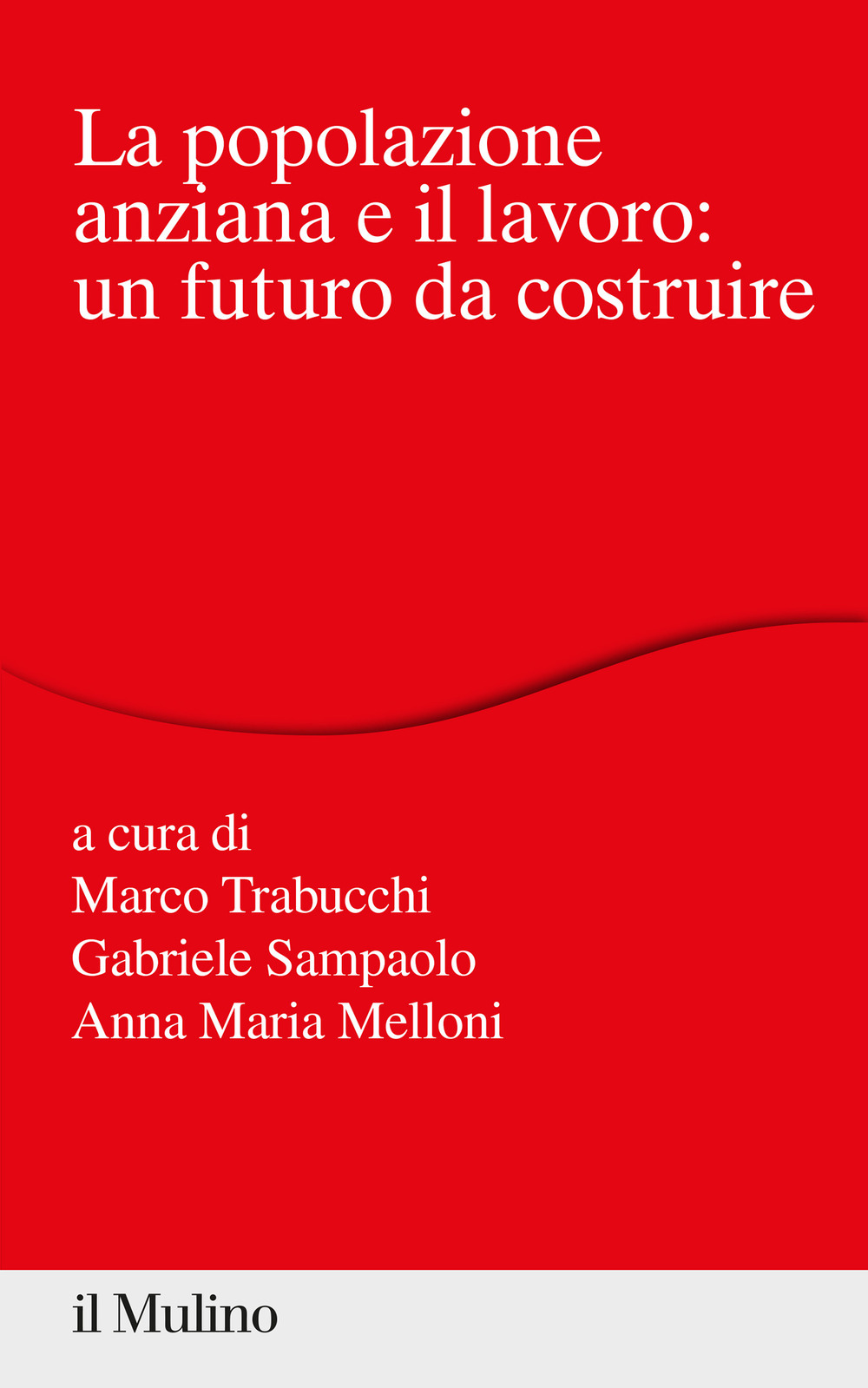 Libro popolazione anziana e il lavoro: un futuro da costruire di  - ean 9788815287731 - Il Mulino