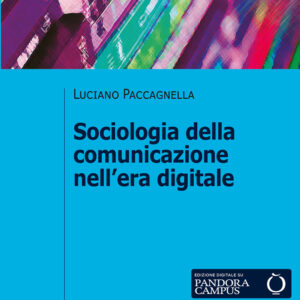 Libro Sociologia della comunicazione nell'era digitale di Luciano Paccagnella - ean 9788815287915 - Il Mulino