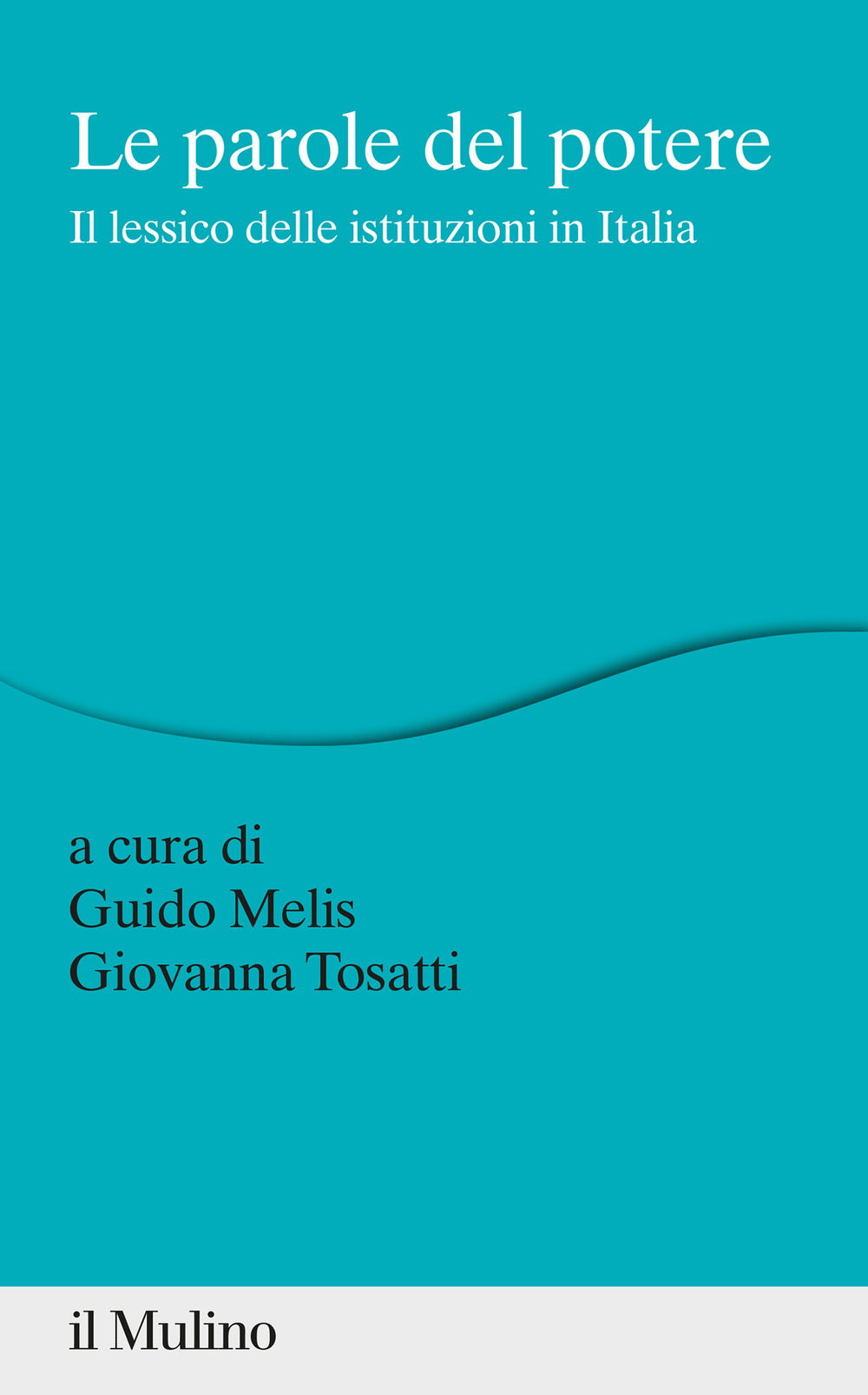 Libro parole del potere. Il lessico delle istituzioni in Italia di - ean 9788815288493 - Il Mulino
