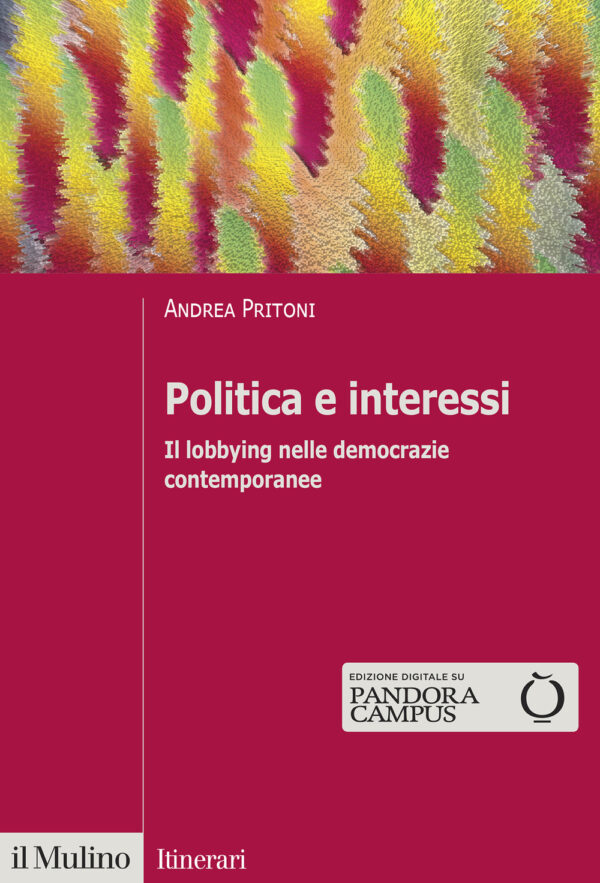 Libro Politica e interessi. Il lobbying nelle democrazie contemporanee di Andrea Pritoni - ean 9788815290243 - Il Mulino