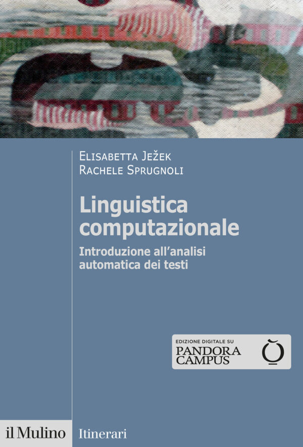 Libro Linguistica computazionale. Introduzione all'analisi automatica dei testi di Elisabetta Jezek; Rachele Sprugnoli - ean 9788815290359 - Il Mulino