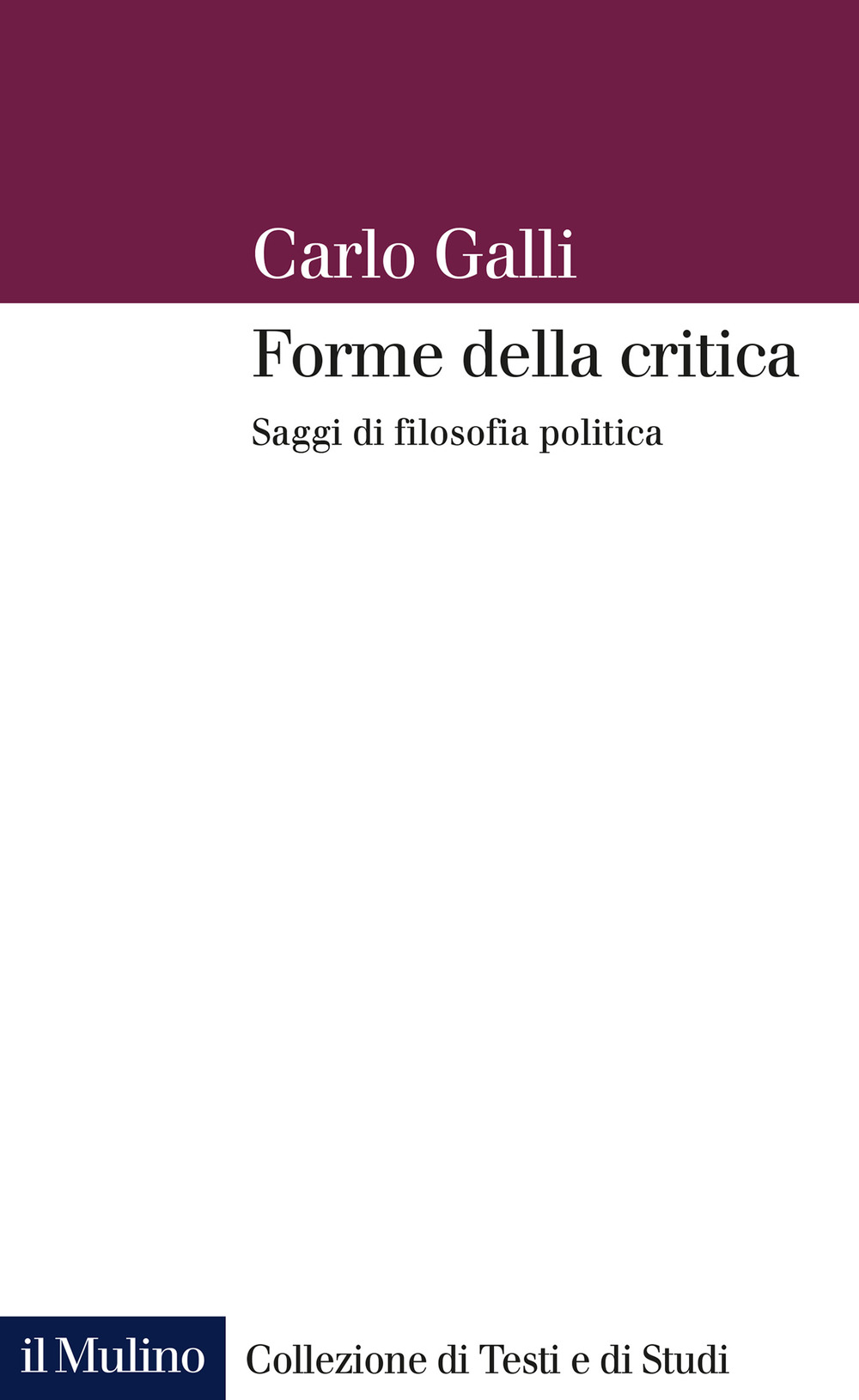 Libro Forme della critica. Saggi di filosofia politica di Carlo Galli - ean 9788815290458 - Il Mulino