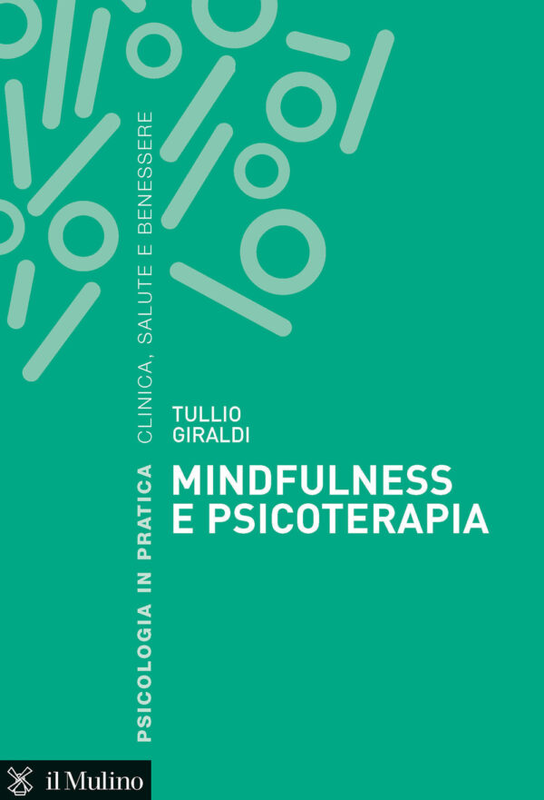 Libro Mindfulness e psicoterapia di Tullio Giraldi - ean 9788815290717 - Il Mulino