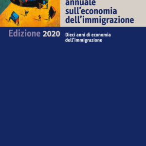 Libro Rapporto annuale sull'economia dell'immigrazione 2020. Dieci anni di economia dell'immigrazione di  - ean 9788815290816 - Il Mulino
