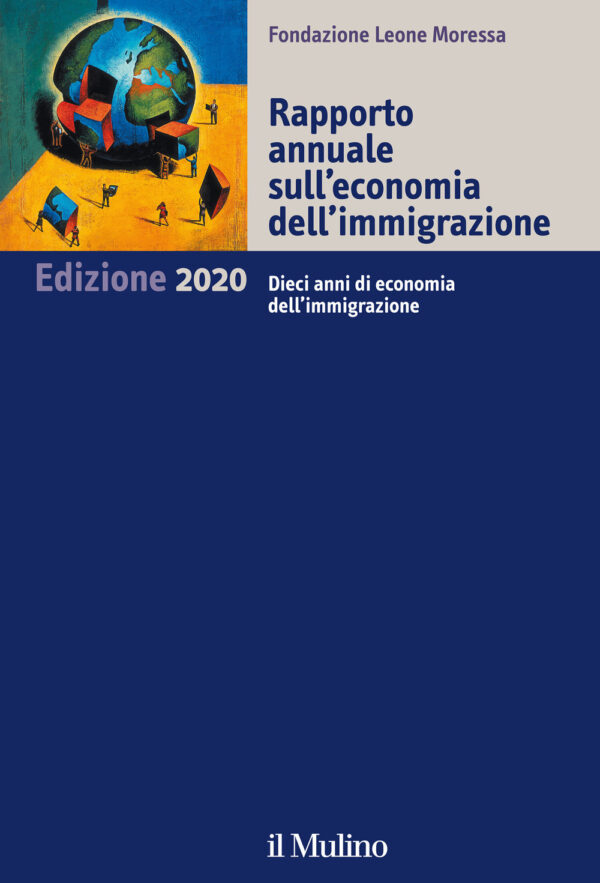 Libro Rapporto annuale sull'economia dell'immigrazione 2020. Dieci anni di economia dell'immigrazione di  - ean 9788815290816 - Il Mulino
