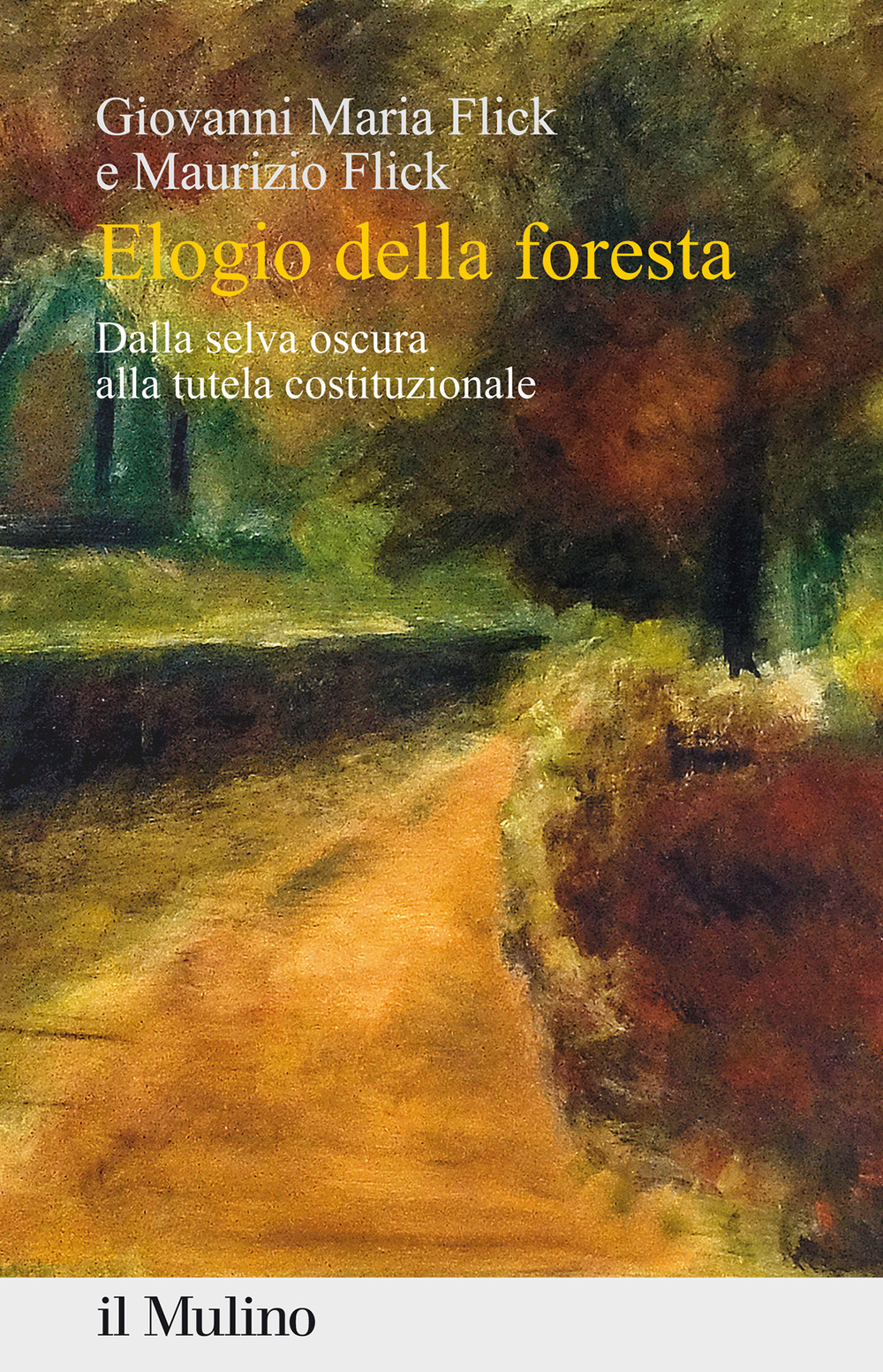 Libro Elogio della foresta. Dalla selva oscura alla tutela costituzionale di Giovanni Maria Flick; Maurizio Flick - ean 9788815290939 - Il Mulino