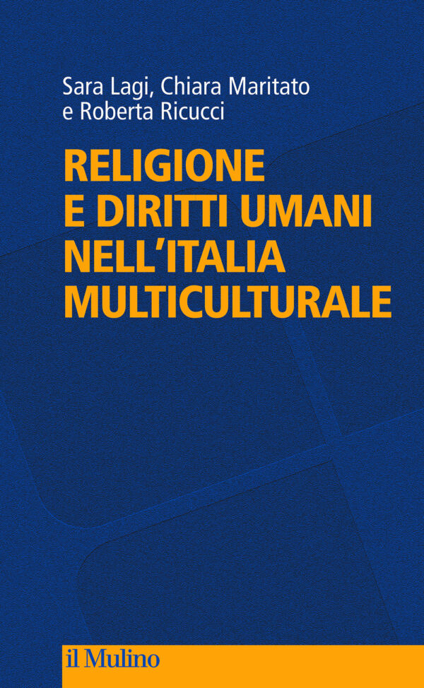 Libro Religione e diritti umani nell'Italia multiculturale di Sara Lagi; Chiara Maritato; Roberta Ricucci - ean 9788815290984 - Il Mulino